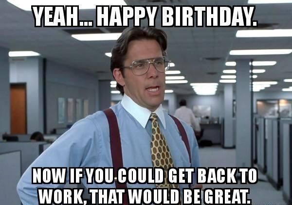 A Happy Birthday Meme to Share With Your Coworkers