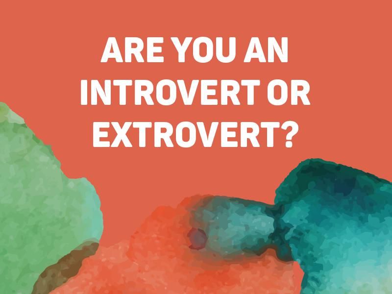 Are You An Introvert or Extrovert?