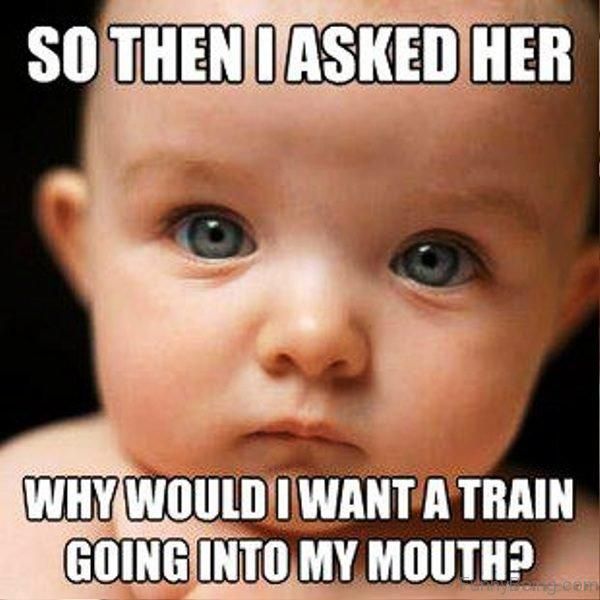 Baby wondering why "here comes the train" is a thing