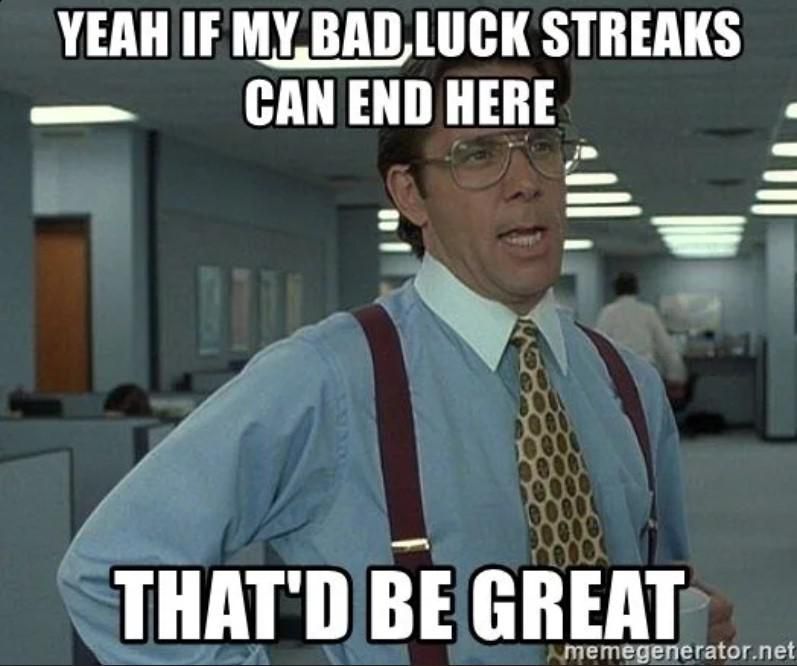 Bad luck streaks meme