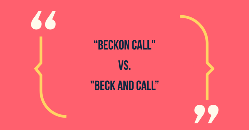 Beckon call vs beck and call