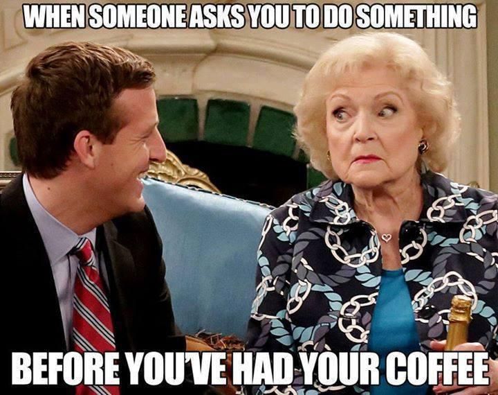 Betty White needs coffee