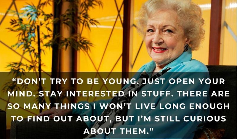 Betty White's thoughts on aging and staying curious
