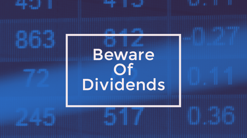 Beware Of Dividends