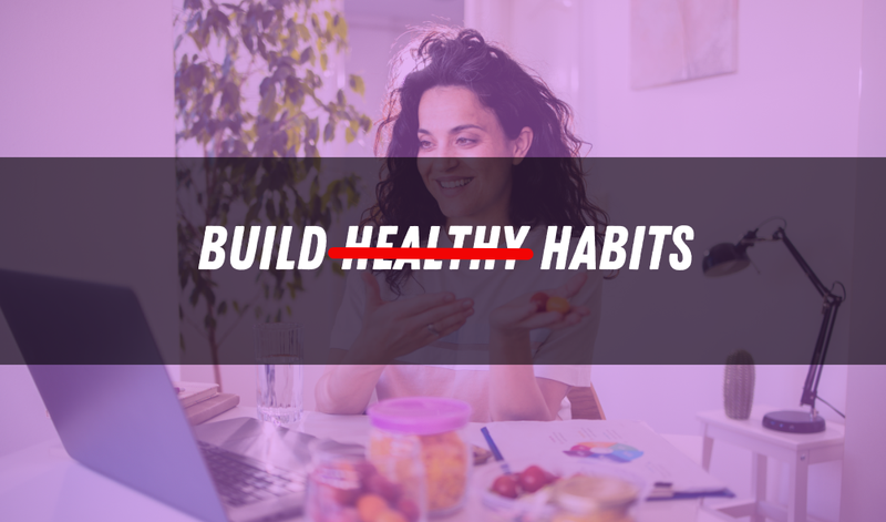 Build Healthy Habits