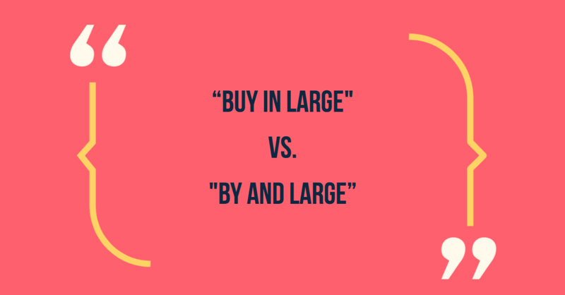 Buy in large vs by and large