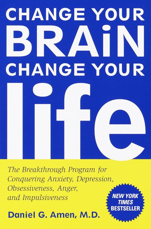 "Change Your Brain, Change Your Life" by Daniel G. Amen