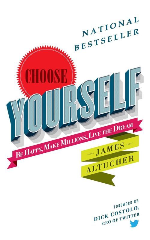 "Choose Yourself!" by James Altucher