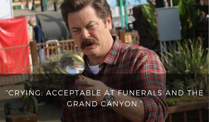 Crying: Acceptable at funerals and the Grand Canyon.