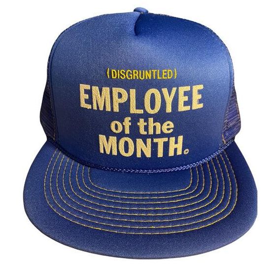 Disgruntled employee of the month