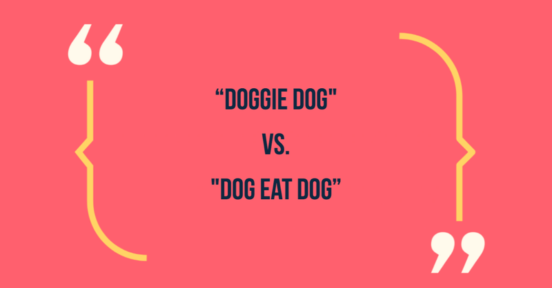 Doggie dog vs dog eat dog