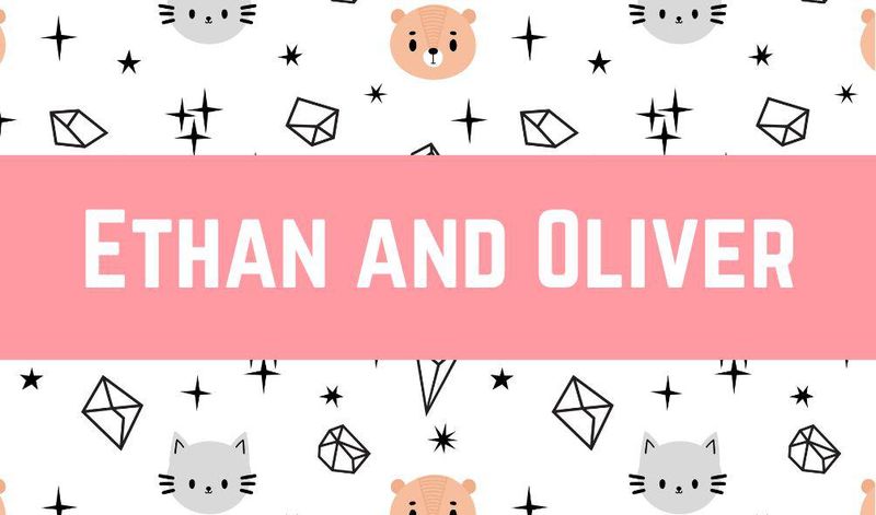 Ethan and Oliver