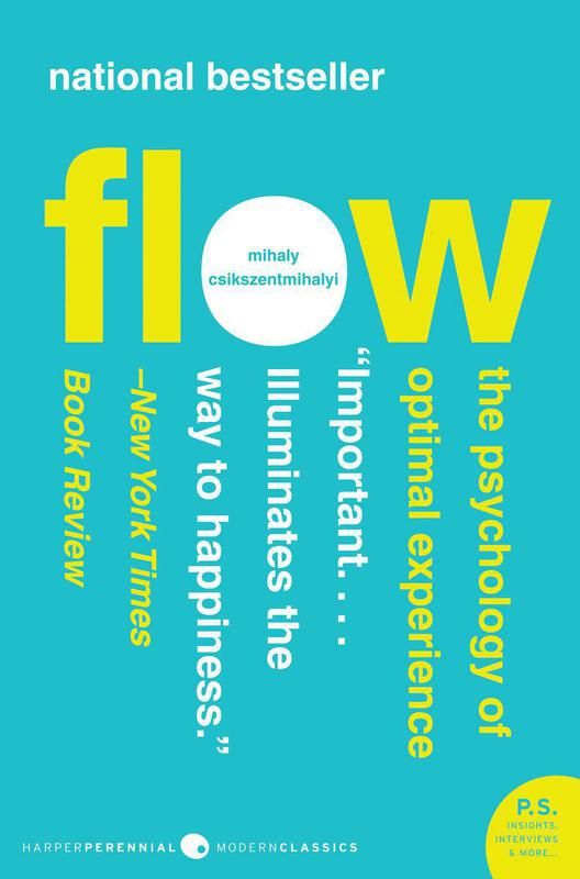 "Flow" by Mihaly Csikszentmihalyi