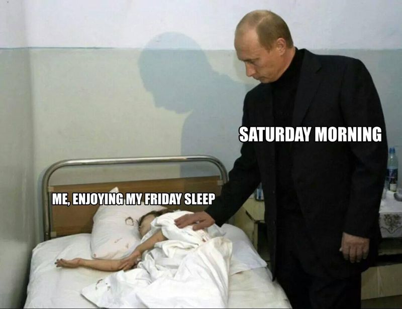 Friday sleep to Saturday morning meme
