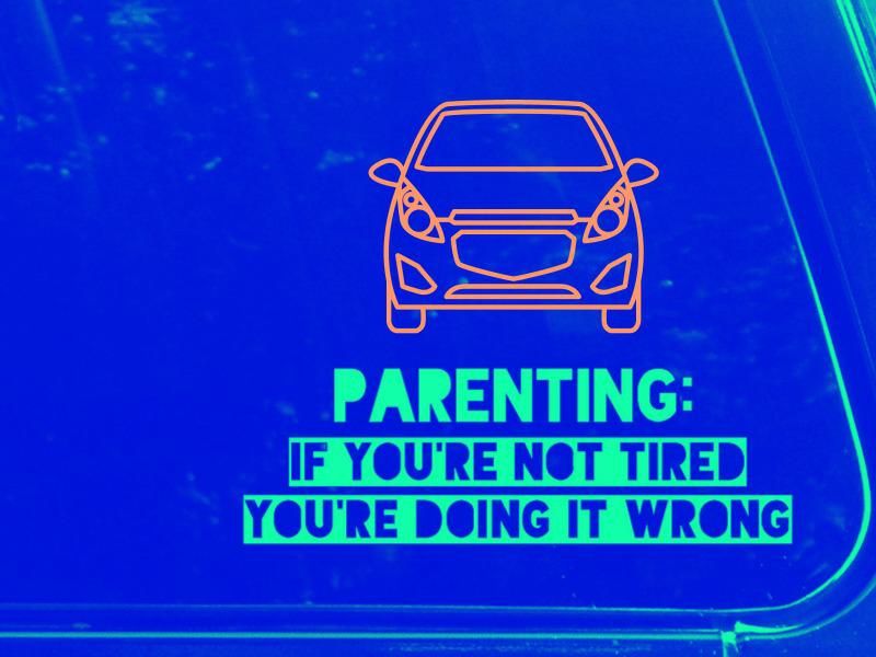 Funny bumper sticker about parenting