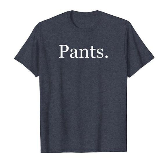 Funny Pants T-Shirt
