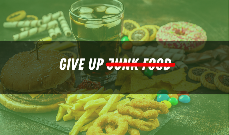 Give Up Junk Food