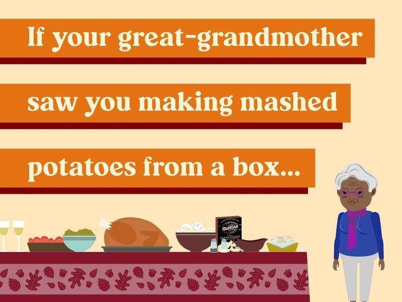 If your great-grandmother saw you making mashed potatoes from a box…