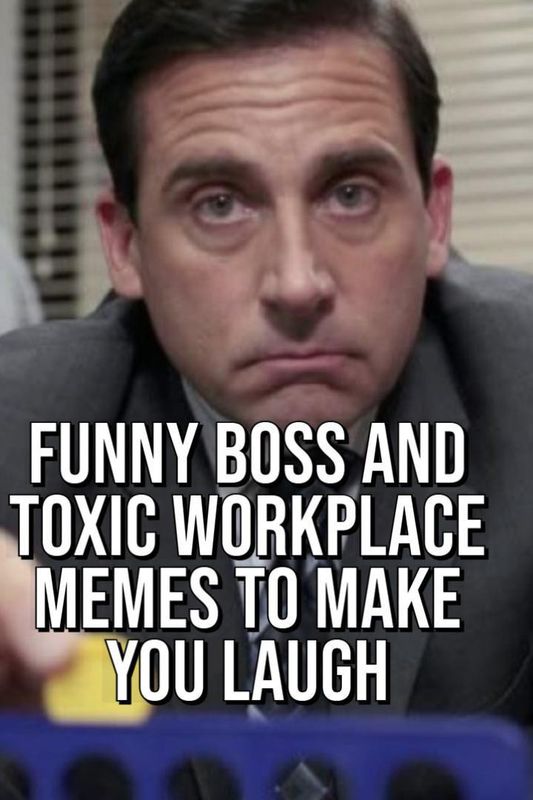 50 Hilarious Toxic Workplace Memes | Work + Money