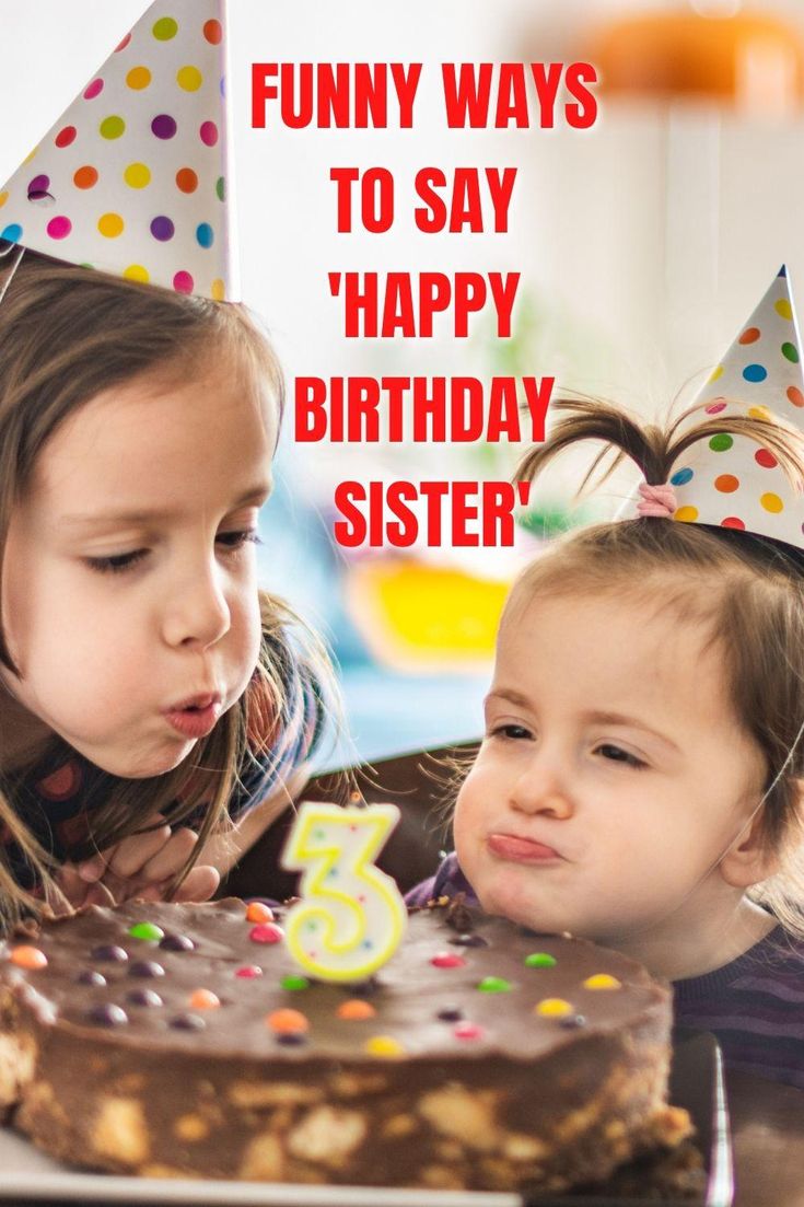 Funniest Ways to Say 'Happy Birthday Sister' | FamilyMinded