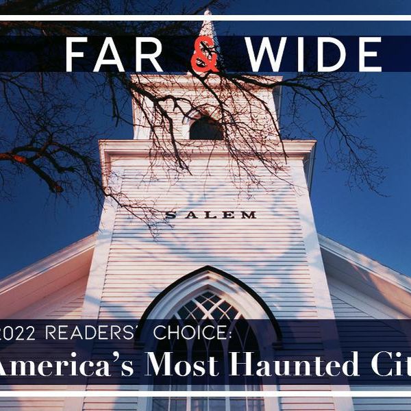 Readers’ Choice: Salem Is the Most Haunted City in America