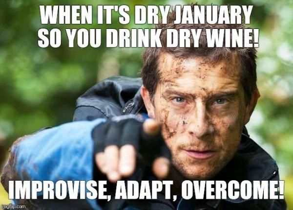 Improvise, adapt, overcome dry January meme