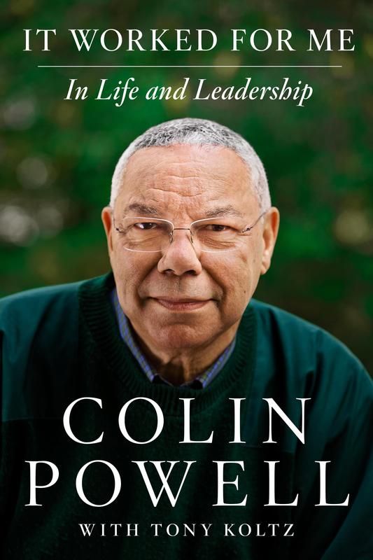 "It Worked for Me" by Colin Powell and Tony Kolt