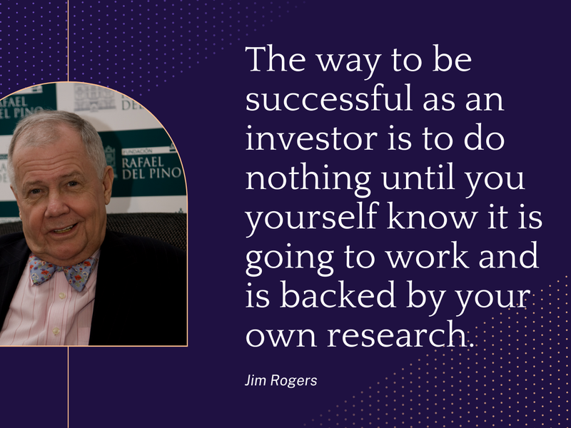 Jim Rogers invest in what you know quote