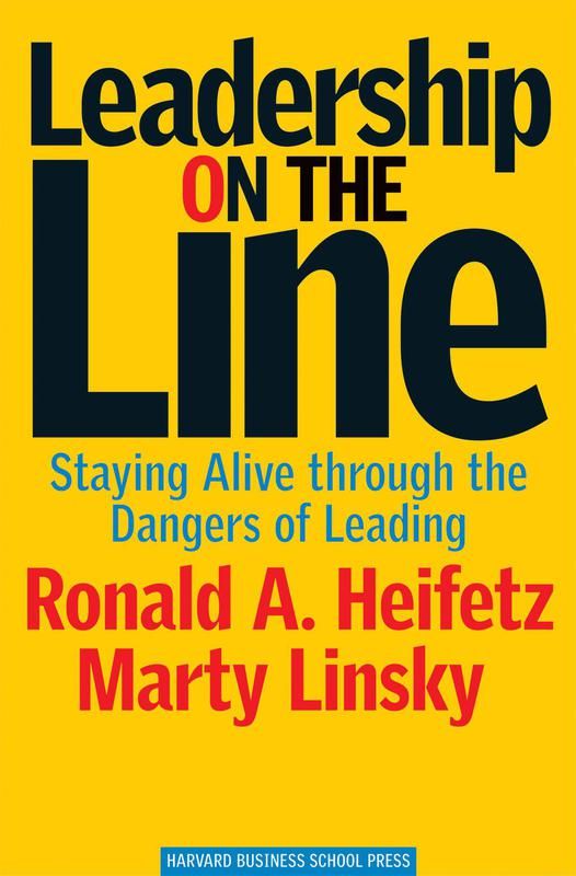 "Leadership on the Line" by Martin Linsky and Ronald A. Heifetz