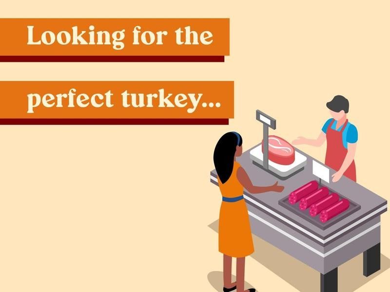 Looking for the perfect turkey, a woman asked the supermarket employee if the turkeys got any bigger.