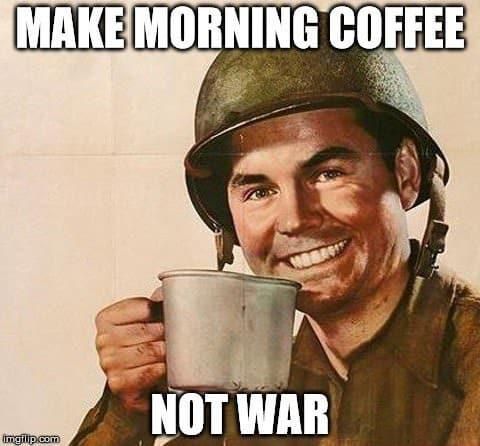 Make coffee not war meme