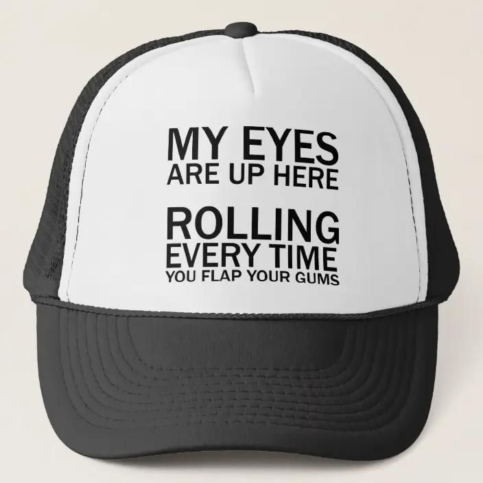 My eyes are up here trucker hat