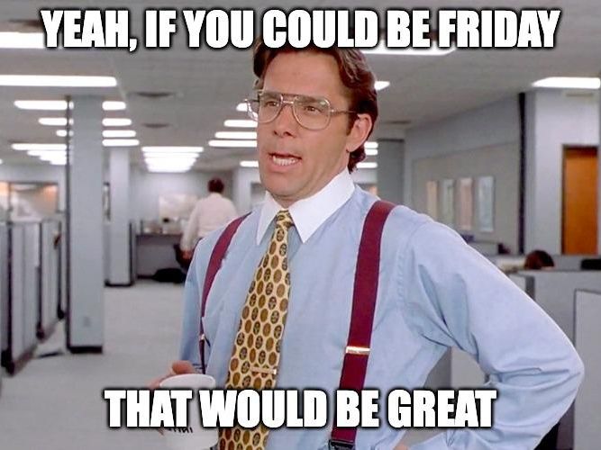 Office Space Friday meme