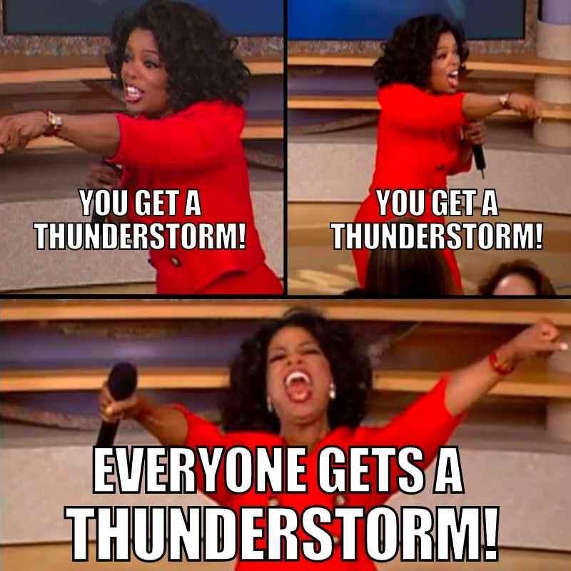 Oprah is handing out thunderstorms