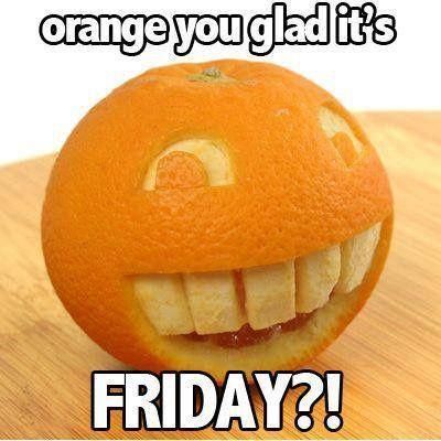 Orange you glad it's Friday meme