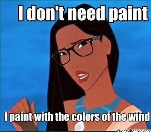 Paint is too mainstream for Pocahontas meme