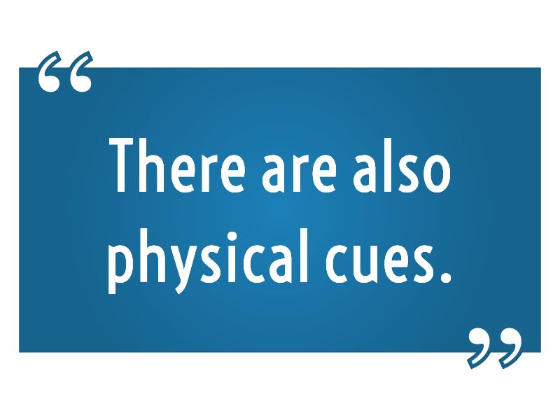 Physical cues can be a warning sign