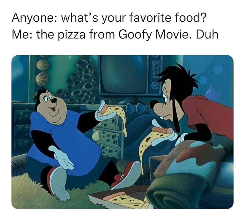 Pizza from Disney's Goofy Movie
