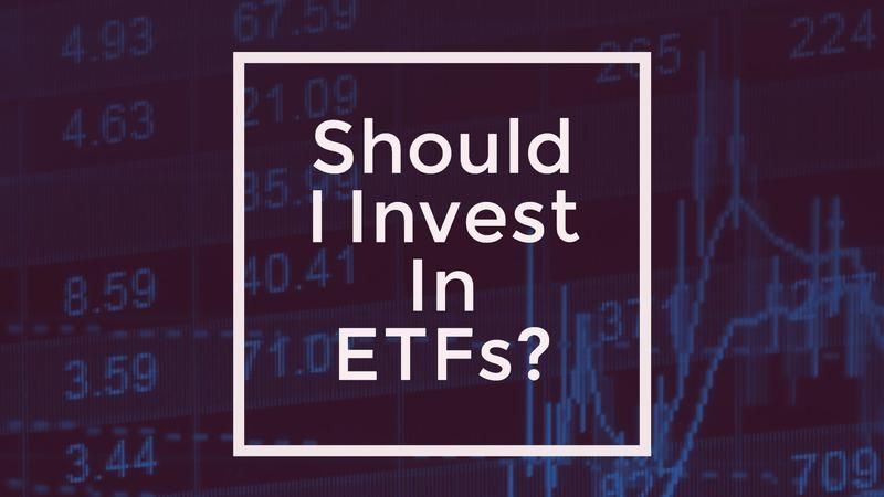 Should I Invest In ETFs?