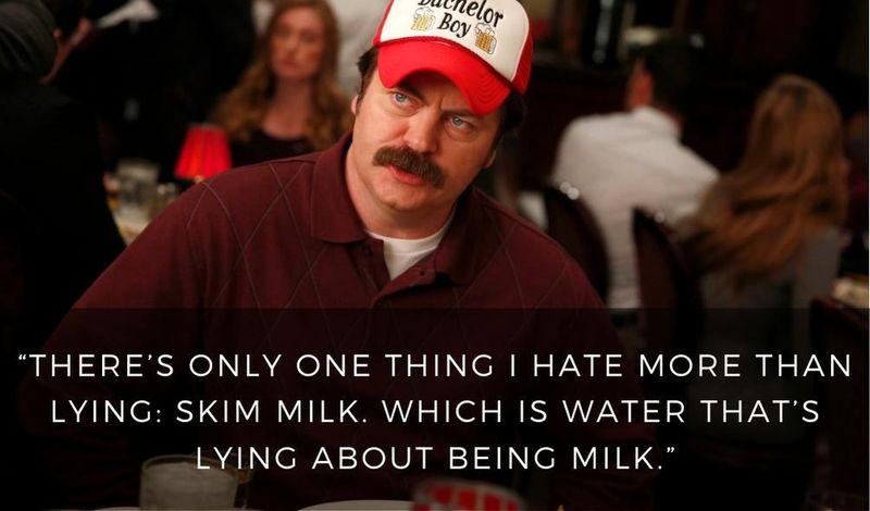 Skim milk is water that's lying about being milk.
