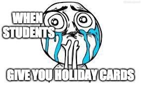 Teacher meme about getting holiday cards