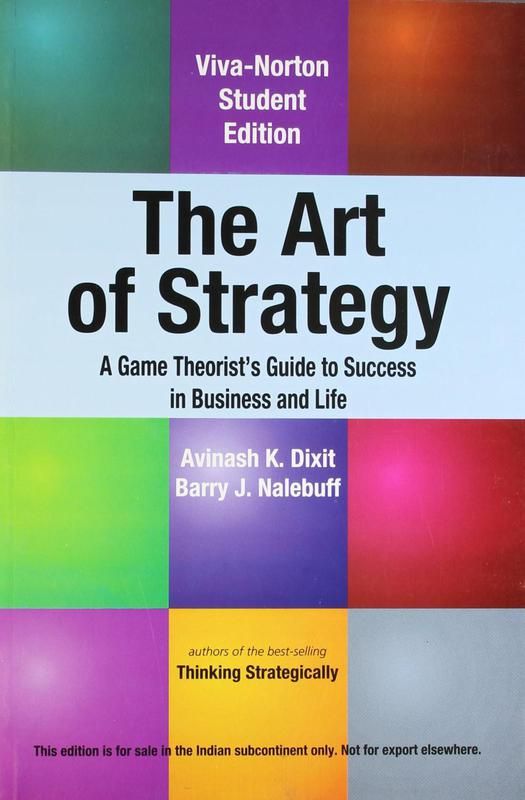 "The Art of Strategy" by Avinash K. Dixit and Barry J. Nalebuff