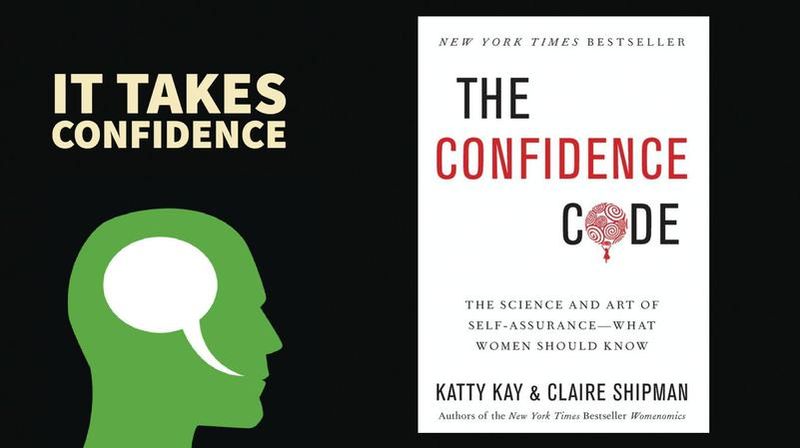 The Confidence Code: The Science and Art of Self-Assurance: What Women Should Know