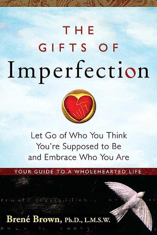 "The Gifts of Imperfection" by Brene Brown