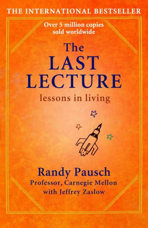 "The Last Lecture" by Randy Pausch and Jeffrey Zaslow