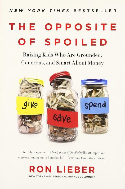 The Opposite of Spoiled: Raising Kids Who Are Grounded, Generous, and Smart About Money' By Ron Lieber