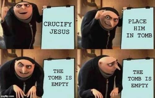 The tomb is empty Jesus meme