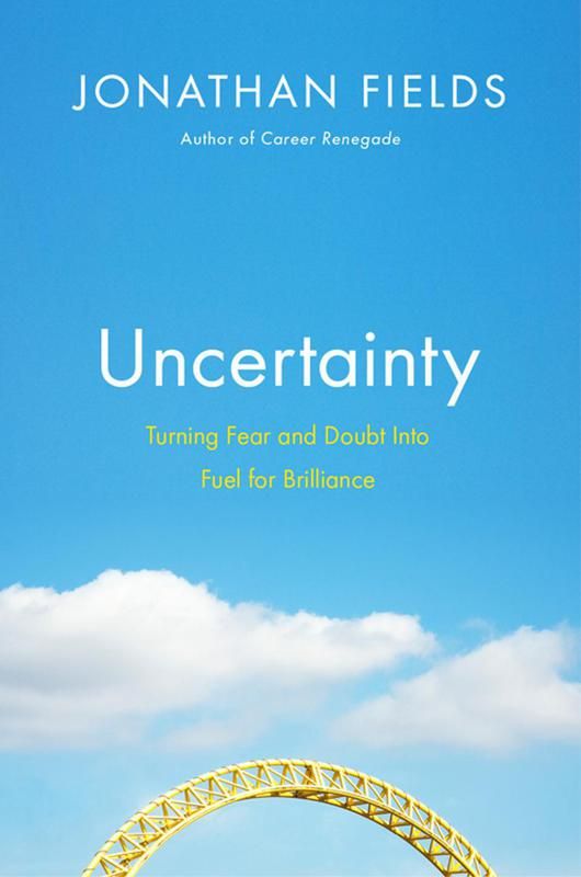"Uncertainty" by Jonathan Fields