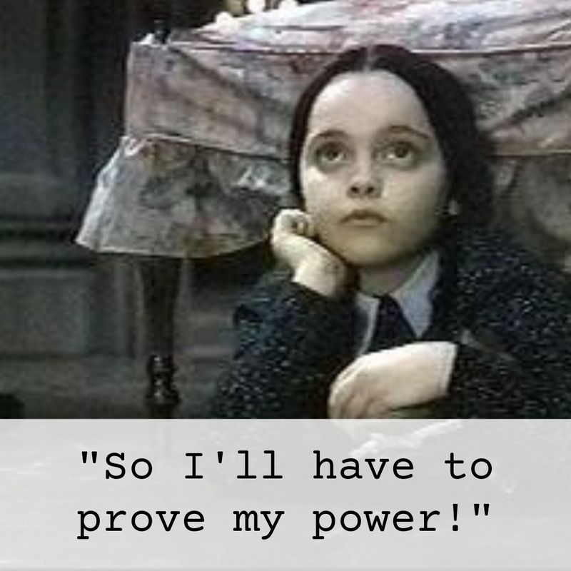 Wednesday Addams prove power quote