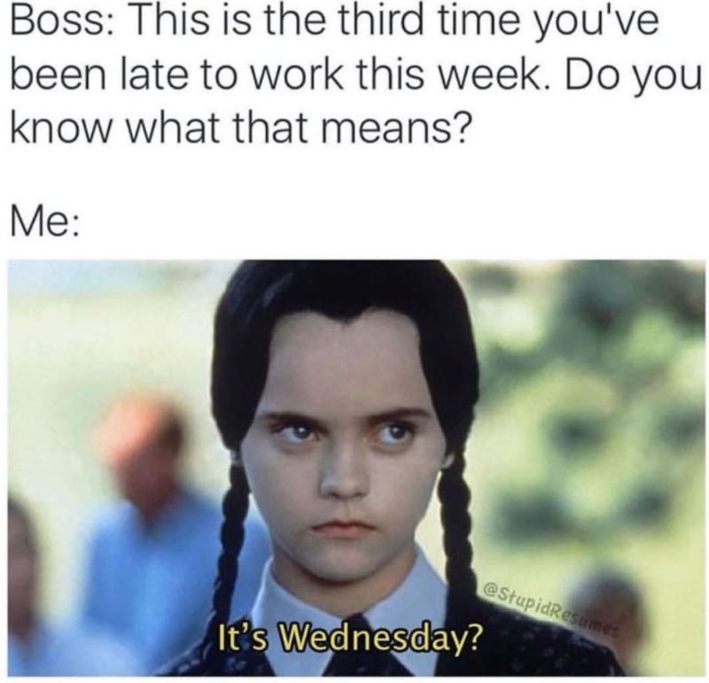 Wednesday late meme